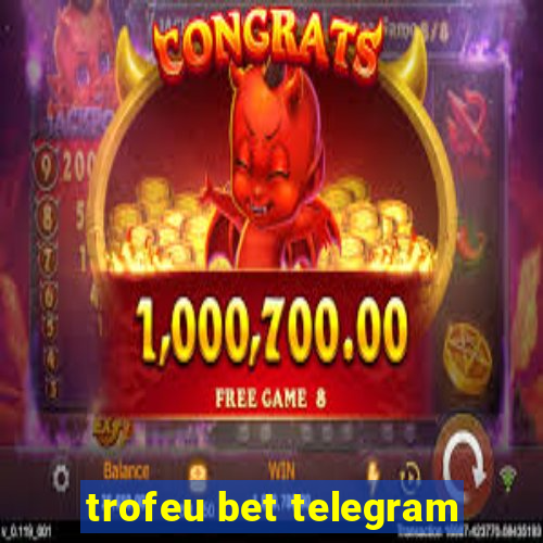 trofeu bet telegram